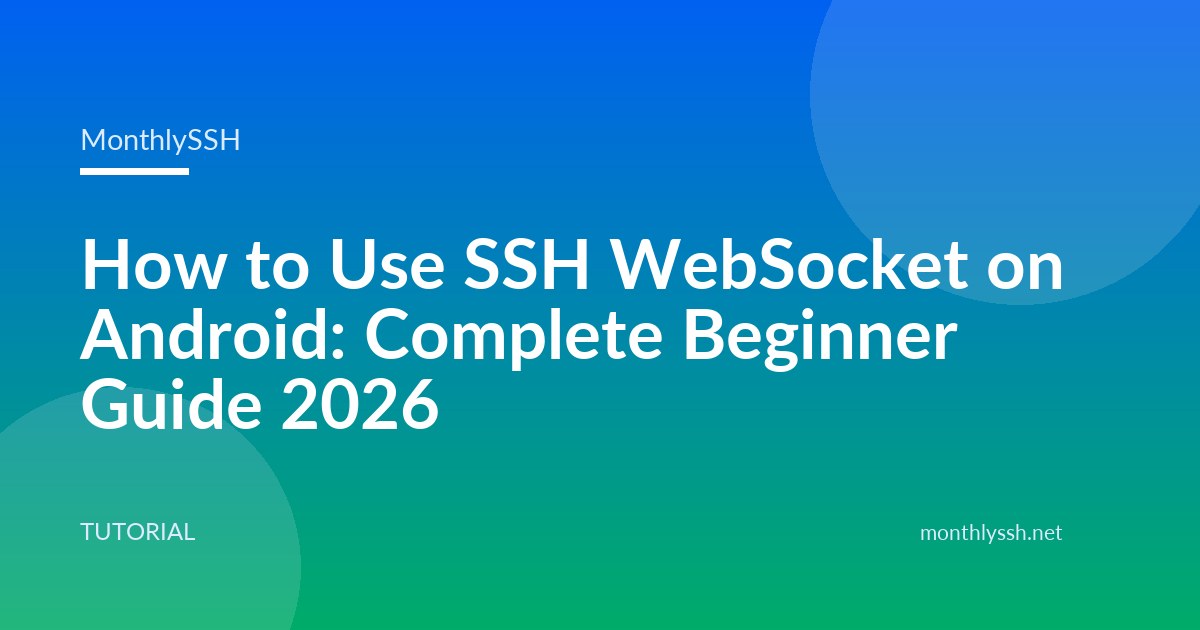 How to Use SSH WebSocket on Android: Complete Beginner Guide 2026